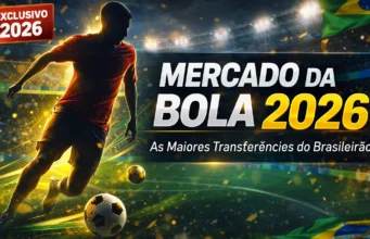 Mercado da Bola 2026: Os Maiores Reforços e Transferências do Brasileirão Mercado da Bola 2026- Os Maiores Reforços e Transferências do Brasileirão