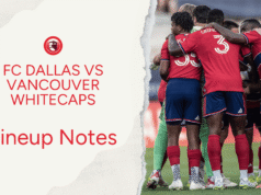 FC Dallas vs Vancouver Whitecaps: notas de escalação 📝
