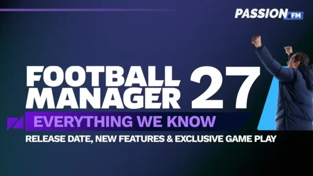 Football Manager 27: Everything We Know About FM27 Release • Passion4FM.com