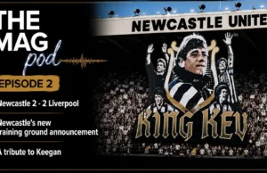 The Mag Podcast Episódio 2: Suspense de Liverpool, o futuro do Newcastle United e uma lembrança de Kevin Keegan The Mag Podcast Episode 2: Liverpool Thriller, Newcastle United’s Future and Remembering Kevin Keegan