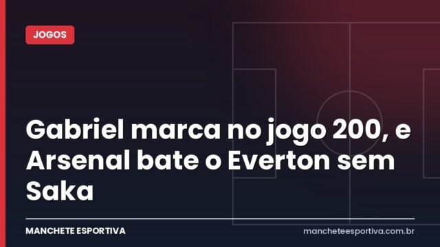 Gabriel marca no jogo 200, e Arsenal bate o Everton sem Saka