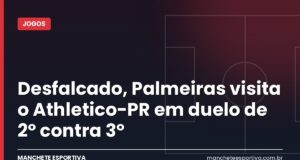 Desfalcado, Palmeiras visita o Athletico-PR em duelo de 2º contra 3º Arte da Manchete Esportiva sobre o jogo Athletico-PR x Palmeiras pela 31ª rodada do Brasileirão