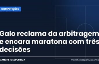 Galo reclama da arbitragem e encara maratona com três decisões Arte da Manchete Esportiva sobre a agenda do Atlético-MG com clássico, Copa do Brasil e final da Sul-Americana