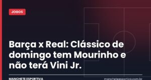 Barça x Real: Clássico de domingo tem Mourinho e não terá Vini Jr. Camp Nou antes do Clássico entre Barcelona e Real Madrid