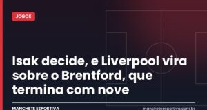 Isak decide, e Liverpool vira sobre o Brentford, que termina com nove Arte da Manchete Esportiva sobre a virada do Liverpool sobre o Brentford
