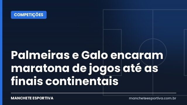Palmeiras e Galo encaram maratona de jogos até as finais continentais Palmeiras e Galo encaram maratona de jogos até as finais continentais