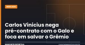Carlos Vinicius nega pré-contrato com o Galo e foca em salvar o Grêmio Arte da Manchete Esportiva sobre Carlos Vinicius negando pré-contrato com o Atlético-MG no mercado