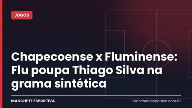 Chapecoense x Fluminense: Flu poupa Thiago Silva na grama sintética