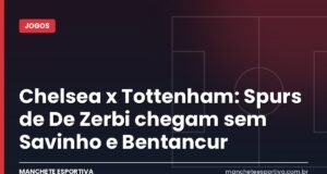 Chelsea x Tottenham: Spurs de De Zerbi chegam sem Savinho e Bentancur Arte da Manchete Esportiva para a prévia de Chelsea x Tottenham em Stamford Bridge pela Premier League