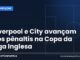 Liverpool e City avançam nos pênaltis na Copa da Liga Inglesa Arte da Manchete Esportiva sobre Liverpool e City classificados nos pênaltis na Copa da Liga Inglesa