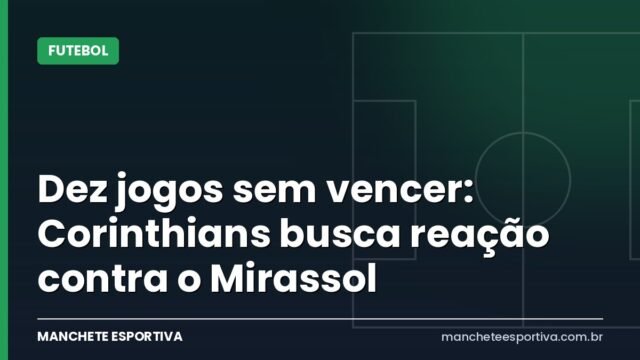 Dez jogos sem vencer: Corinthians busca reação contra o Mirassol Dez jogos sem vencer: Corinthians busca reação contra o Mirassol