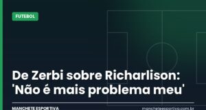 De Zerbi sobre Richarlison: ‘Não é mais problema meu’ Arte da Manchete Esportiva sobre De Zerbi e o futuro de Richarlison no Tottenham