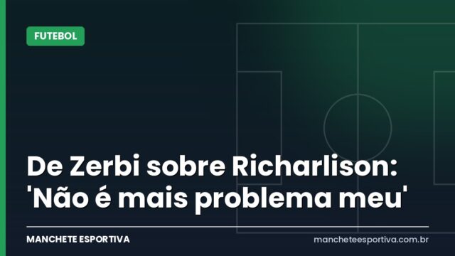 De Zerbi sobre Richarlison: ‘Não é mais problema meu’