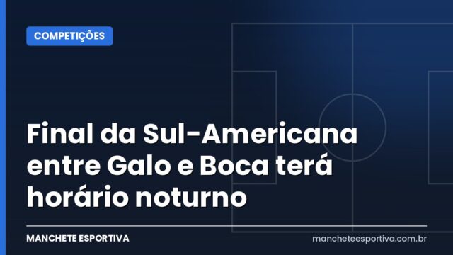 Final da Sul-Americana entre Galo e Boca terá horário noturno Final da Sul-Americana entre Galo e Boca terá horário noturno