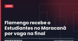 Flamengo recebe o Estudiantes no Maracanã por vaga na final Maracanã antes de Flamengo x Estudiantes pela semifinal da Libertadores