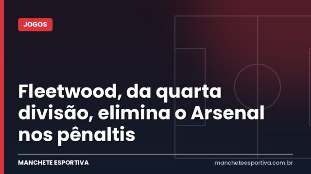 Fleetwood, da quarta divisão, elimina o Arsenal nos pênaltis Fleetwood, da quarta divisão, elimina o Arsenal nos pênaltis