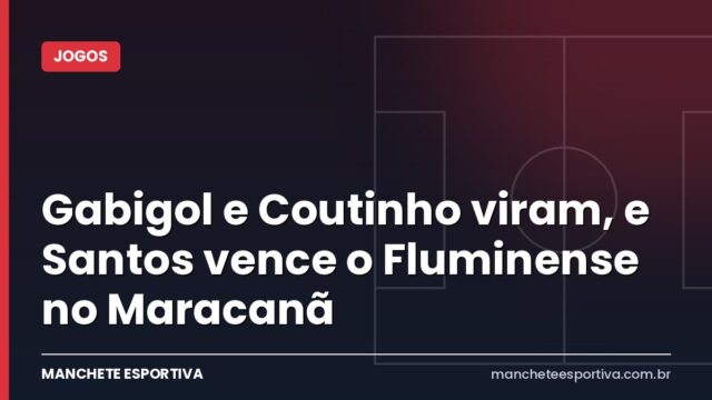 Gabigol e Coutinho viram, e Santos vence o Fluminense no Maracanã Gabigol e Coutinho viram, e Santos vence o Fluminense no Maracanã