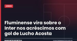 Fluminense vira sobre o Inter nos acréscimos com gol de Lucho Acosta Arte da Manchete Esportiva sobre a virada do Fluminense x Internacional no Maracanã com gol de Lucho Acosta