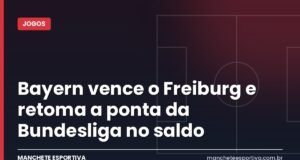 Bayern vence o Freiburg e retoma a ponta da Bundesliga no saldo Arte da Manchete Esportiva sobre a vitória do Bayern contra o Freiburg e a liderança da Bundesliga
