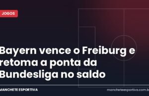 Bayern vence o Freiburg e retoma a ponta da Bundesliga no saldo Arte da Manchete Esportiva sobre a vitória do Bayern contra o Freiburg e a liderança da Bundesliga