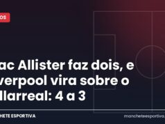 Mac Allister faz dois, e Liverpool vira sobre o Villarreal: 4 a 3 Arte Manchete Esportiva sobre a virada do Liverpool por 4 a 3 sobre o Villarreal