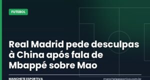 Real Madrid pede desculpas à China após fala de Mbappé sobre Mao Arte da Manchete Esportiva sobre o pedido de desculpas do Real Madrid à China após a polêmica de Mbappé