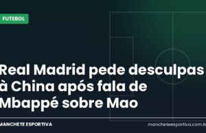 Real Madrid pede desculpas à China após fala de Mbappé sobre Mao Arte da Manchete Esportiva sobre o pedido de desculpas do Real Madrid à China após a polêmica de Mbappé