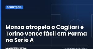 Monza atropela o Cagliari e Torino vence fácil em Parma na Serie A Monza x Cagliari e Parma x Torino pela Serie A italiana