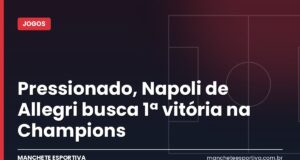Pressionado, Napoli de Allegri busca 1ª vitória na Champions Napoli x Bodø/Glimt pela Champions League em Nápoles