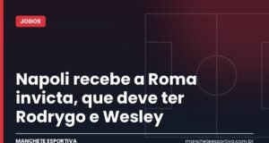 Napoli recebe a Roma invicta, que deve ter Rodrygo e Wesley Arte da Manchete Esportiva com a prévia de Napoli x Roma pela Serie A, com Rodrygo e Wesley na Roma