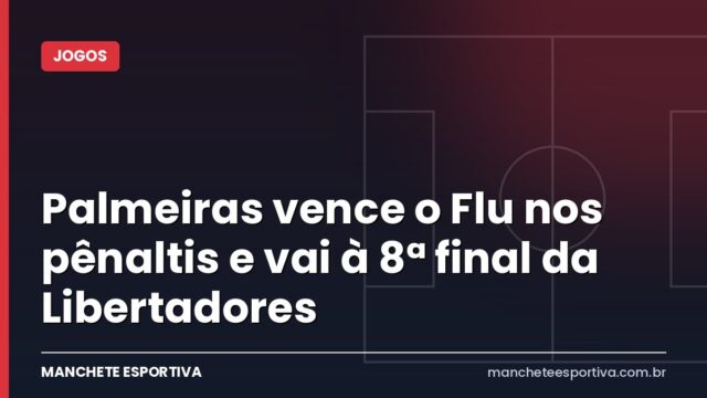 Palmeiras vence o Flu nos pênaltis e vai à 8ª final da Libertadores Palmeiras vence o Flu nos pênaltis e vai à 8ª final da Libertadores