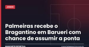Palmeiras recebe o Bragantino em Barueri com chance de assumir a ponta Arte da Manchete Esportiva com a prévia de Palmeiras x Bragantino pela liderança do Brasileirão em Barueri