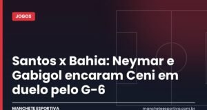 Santos x Bahia: Neymar e Gabigol encaram Ceni em duelo pelo G-6 Arte da Manchete Esportiva para a prévia de Santos x Bahia na Vila Belmiro com Neymar e Gabigol
