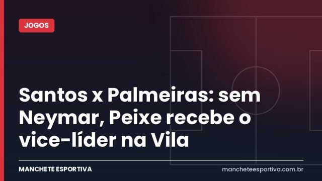 Santos x Palmeiras: sem Neymar, Peixe recebe o vice-líder na Vila Santos x Palmeiras: sem Neymar, Peixe recebe o vice-líder na Vila