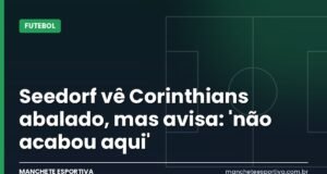 Seedorf vê Corinthians abalado, mas avisa: ‘não acabou aqui’ Arte da Manchete Esportiva sobre Seedorf e a reação prometida pelo Corinthians na luta contra o rebaixamento