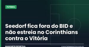 Seedorf fica fora do BID e não estreia no Corinthians contra o Vitória Arte da Manchete Esportiva sobre a estreia adiada de Clarence Seedorf no Corinthians