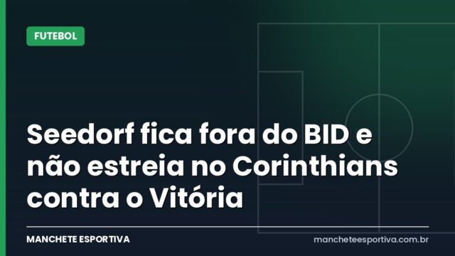Seedorf fica fora do BID e não estreia no Corinthians contra o Vitória
