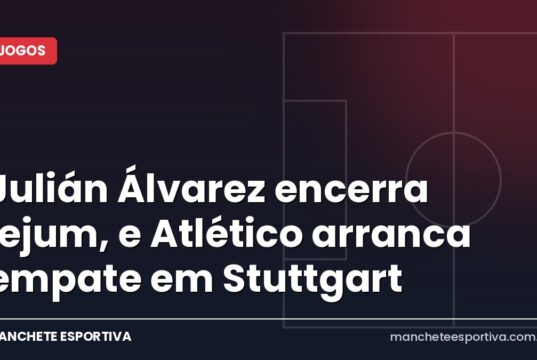 Julián Álvarez encerra jejum, e Atlético arranca empate em Stuttgart Arte Manchete Esportiva sobre o empate entre Stuttgart e Atlético de Madrid