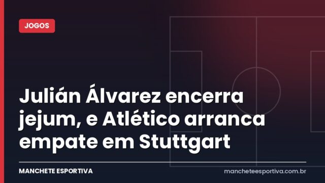 Julián Álvarez encerra jejum, e Atlético arranca empate em Stuttgart Julián Álvarez encerra jejum, e Atlético arranca empate em Stuttgart