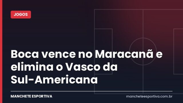 Boca vence no Maracanã e elimina o Vasco da Sul-Americana Boca vence no Maracanã e elimina o Vasco da Sul-Americana