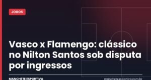 Vasco x Flamengo: clássico no Nilton Santos sob disputa por ingressos Arte da Manchete Esportiva sobre o clássico Vasco x Flamengo no Estádio Nilton Santos pelo Brasileirão