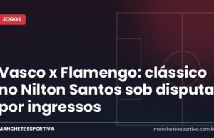 Vasco x Flamengo: clássico no Nilton Santos sob disputa por ingressos Arte da Manchete Esportiva sobre o clássico Vasco x Flamengo no Estádio Nilton Santos pelo Brasileirão